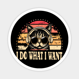 I Do What I Want Funny Cat Men Women Cute Retro Vintage Magnet